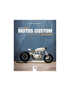 Livre " Motos Custom : la mécanique artistique : photos inédites " ETAI