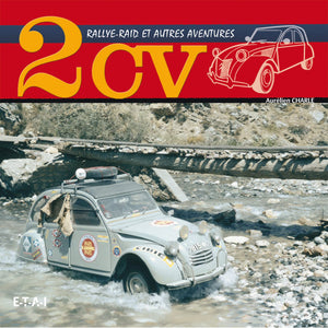 Livre " 2CV Rallye Raid Et Autres Aventures " ETAI