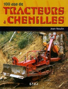 Livre " 100 Ans de Tracteurs à Chenilles " ETAI