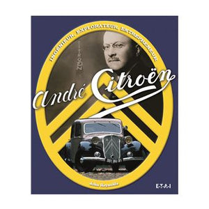 Livre " André Citroën - Ingénieur, Explorateur, Entrepreneur " ETAI